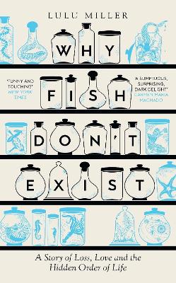 Why Fish Don't Exist: A Story of Finding Our Way in a Chaotic World by Lulu Miller