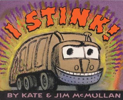 I Stink! by Kate McMullan