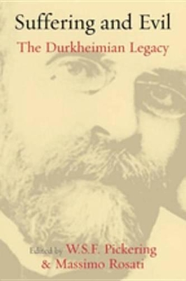 Suffering and Evil: The Durkheimian Legacy by W S F Pickering