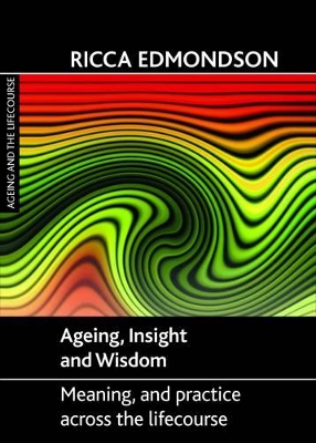 Ageing, insight and wisdom by Ricca Edmondson