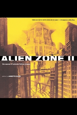 Alien Zone II: The Spaces of Science Fiction Cinema by Annette Kuhn