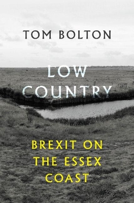 Low Country: Brexit on the Essex Coast book