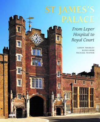 St James's Palace: From Leper Hospital to Royal Court book