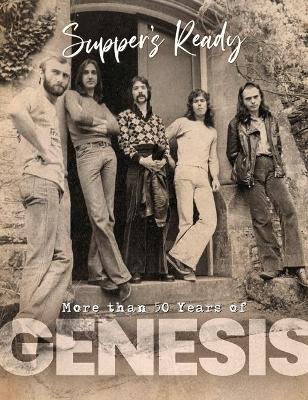 Genesis: Suppers Ready - Over 50 Years of Genesis book