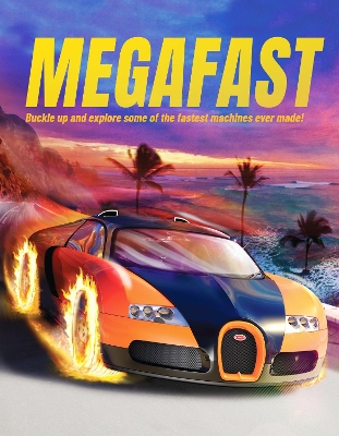 Megafast: Buckle Up and Explore Some of the Fastest Machines Ever Made! book