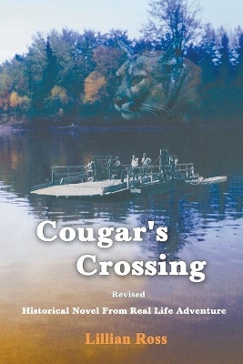 Cougar's Crossing: Revised: Historical Novel from Real Life Adventure book