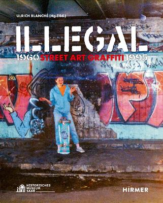 Illegal (Bilingual edition): Street Art Graffiti 1960–1995 book