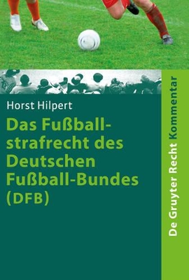 Das Fußballstrafrecht des Deutschen Fußball-Bundes (DFB) by Horst Hilpert