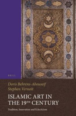 Islamic Art in the 19th Century by Doris Behrens-Abouseif