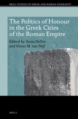 Politics of Honour in the Greek Cities of the Roman Empire book