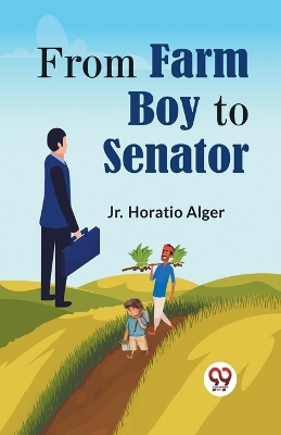 FROM FARM BOY TO SENATOR (Edition2023) book