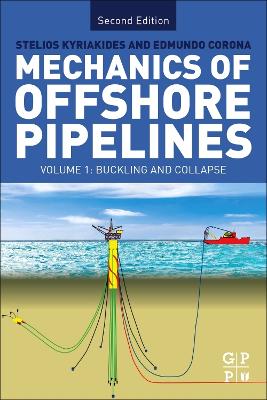 Mechanics of Offshore Pipelines: Volume I: Buckling and Collapse book