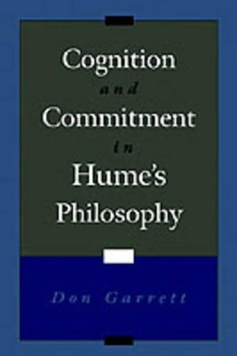 Cognition and Commitment in Hume's Philosophy by Don Garrett