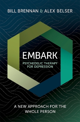 EMBARK Psychedelic Therapy for Depression: A New Approach for the Whole Person book