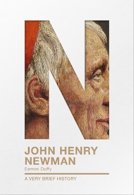 John Henry Newman: A Very Brief History book