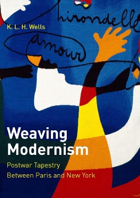 Weaving Modernism: Postwar Tapestry Between Paris and New York book