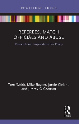 Referees, Match Officials and Abuse: Research and Implications for Policy by Tom Webb