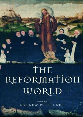 The Reformation World by Andrew Pettegree