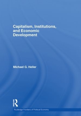 Capitalism, Institutions, and Economic Development by Michael G. Heller