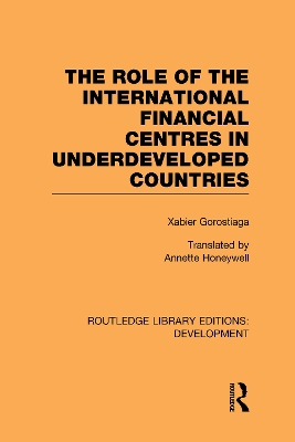 The Role of the International Financial Centres in Underdeveloped Countries by Xabier Gorostiaga