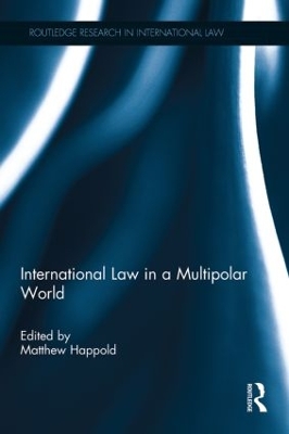 International Law in a Multipolar World by Matthew Happold