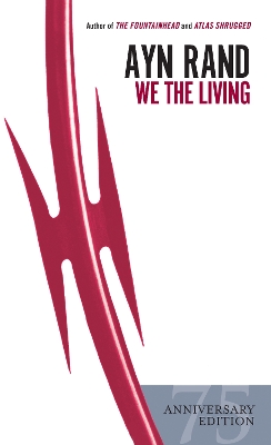 We the Living (75th-Anniversary Edition) by Ayn Rand