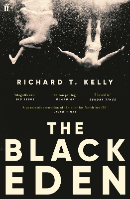 The Black Eden: 'Wonderfully evocative and atmospheric.' WILLIAM BOYD by Richard T. Kelly