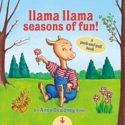 Llama Llama Seasons of Fun!: A Push-and-Pull Book book