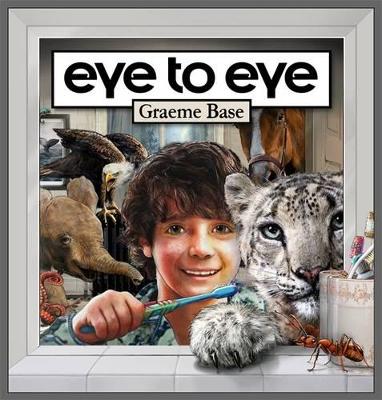 Eye to Eye by Graeme Base
