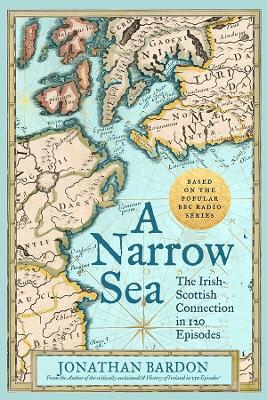 A Narrow Sea: The Irish-Scottish Connection in 120 Episodes – as heard on BBC Radio book