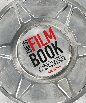 The Film Book, New Edition: A Complete Guide to the World of Movies book
