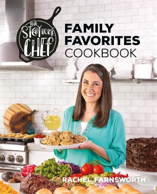 The Stay At Home Chef Family Favorites Cookbook book