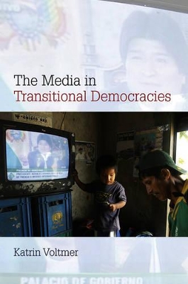 Media in Transitional Democracies by Katrin Voltmer