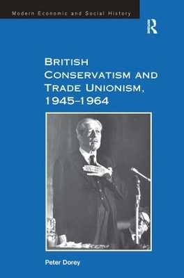 British Conservatism and Trade Unionism, 1945-1964 book