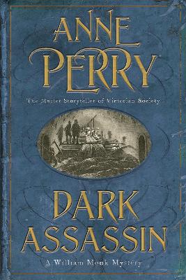 Dark Assassin (William Monk Mystery, Book 15) by Anne Perry