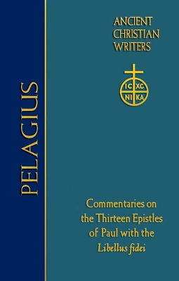 76. Pelagius: Commentaries on the Thirteen Epistles of Paul with the Libellus fidei book