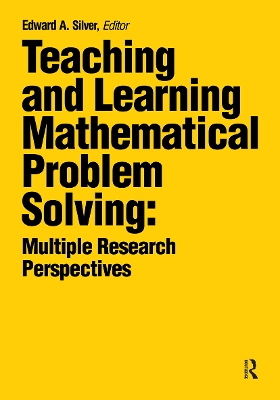 Teaching and Learning Mathematical Problem Solving by Edward A. Silver