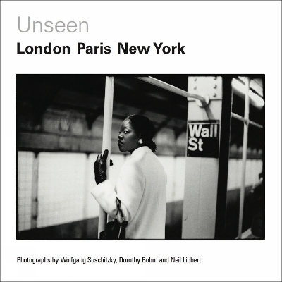 Unseen: London, Paris, New York book