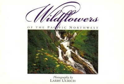 Wildflowers of the Pacific Northwest: Twenty Postcards by Larry Ulrich
