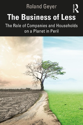 The Business of Less: The Role of Companies and Households on a Planet in Peril by Roland Geyer