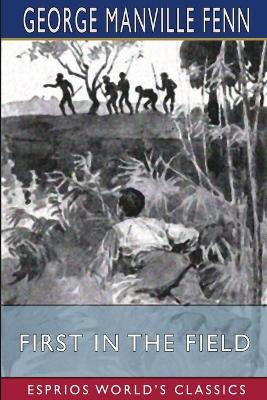 First in the Field (Esprios Classics): Illustrated by L. Rahey book