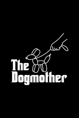 The Dogmother Log Book: Dog Information Log, Vet Appointment Log Book for Dog Owers, Puppies Log Book book