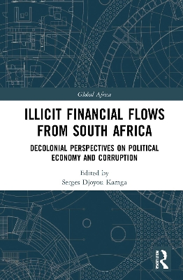 Illicit Financial Flows from South Africa: Decolonial Perspectives on Political Economy and Corruption book