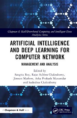 Artificial Intelligence and Deep Learning for Computer Network: Management and Analysis by Sangita Roy