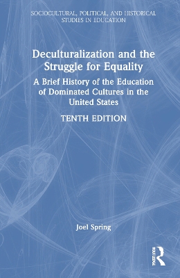 Deculturalization and the Struggle for Equality: A Brief History of the Education of Dominated Cultures in the United States book