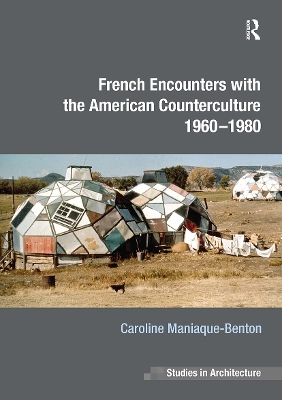 French Encounters with the American Counterculture 1960-1980 by Caroline Maniaque-Benton