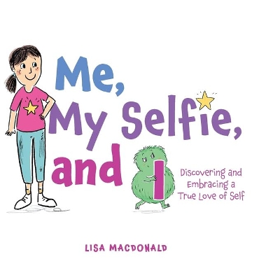 Me, My Selfie, and I: Discovering and Embracing a True Love of Self book