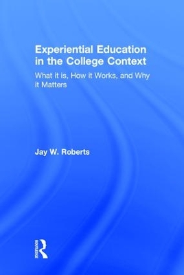 Experiential Education in the College Context by Jay W. Roberts