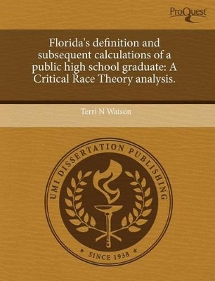 Florida's Definition and Subsequent Calculations of a Public High School Graduate: A Critical Race Theory Analysis book
