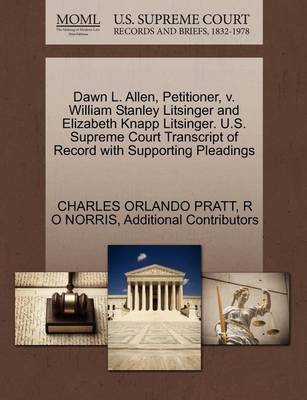 Dawn L. Allen, Petitioner, V. William Stanley Litsinger and Elizabeth Knapp Litsinger. U.S. Supreme Court Transcript of Record with Supporting Pleadings book